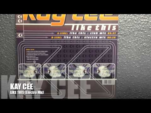KAY CEE - LIKE THIS (Electro Mix)