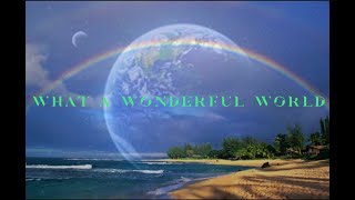 What A Wonderful World ~ Sarah Brightman