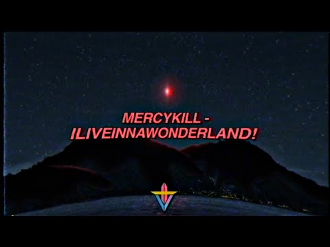 MERCYKILL - ILIVEINNAWONDERLAND! (Prod. mercykill)