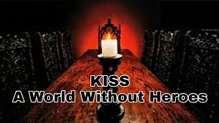 KISS - A World Without Heroes (Lyric Video)