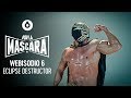 Webisodio 06 Eclipse Destructor Por La Máscara Serie De Space De Lucha Libre