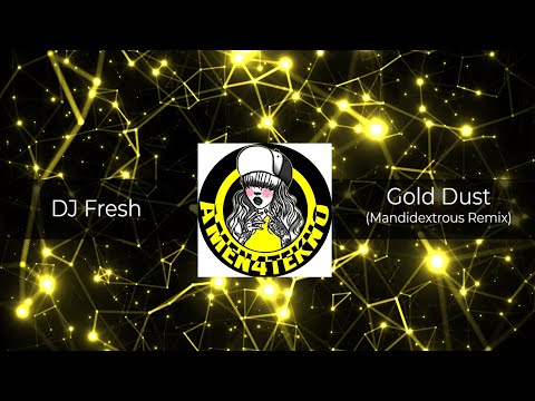 DJ Fresh - Gold Dust (Mandidextrous Remix)