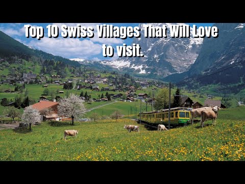 Top 10 Swiss Villages That Will Take Your Breath Away (2023) everybody will love to visit .