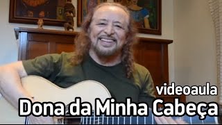 &quot;Dona da Minha Cabeça&quot; | Videoaula com Geraldo Azevedo