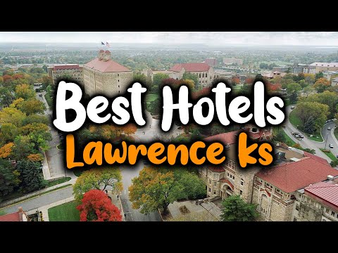 Best Hotels In Lawrence, KS - For Families, Couples, Work Trips, Luxury & Budget
