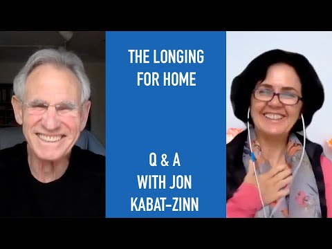 Jon Kabat-Zinn Q & A: The Longing for Home
