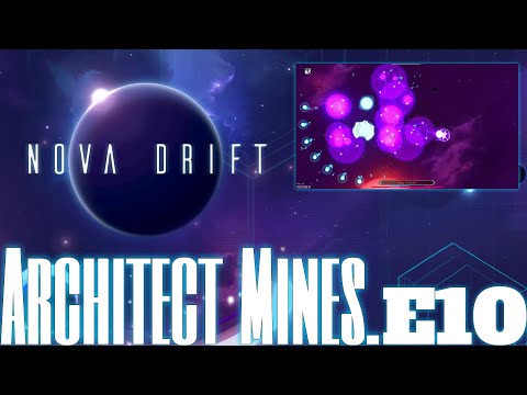 Nova Drift - Episode 10 - Architect Mines!
