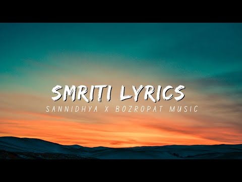 SMRITI(স্মৃতি)LYRICS/SANNIDHYA BHUYAN x BOZROPAT MUSIC