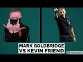 Mark Goldbridge Vs Kevin Friend Compilation