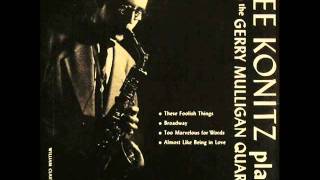 Lee Konitz with Gerry Mulligan Quartet at the Haig - Too Marvelous for Words