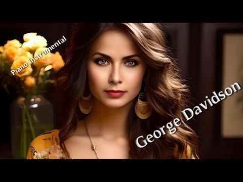 George Davidson  -  Romantic Piano Instrumental  - The Best Selection