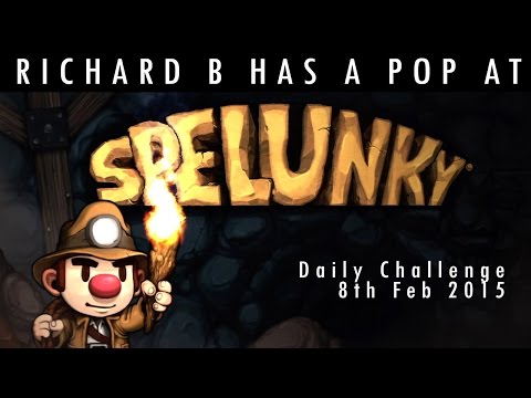 Richard B has a pop at Spelunky - Daily Challenge 8/2/15