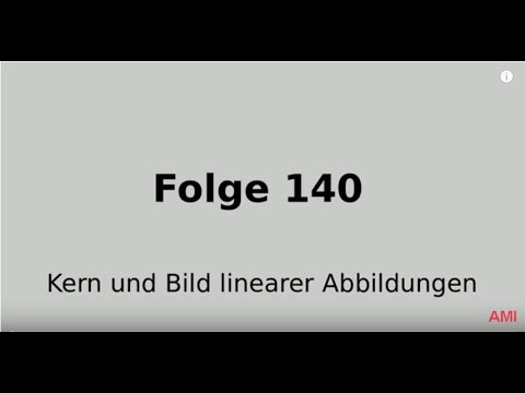 Kern, Bild, lineare Abbildung, Dimensionssatz, Lineare Algebra (Folge 140)