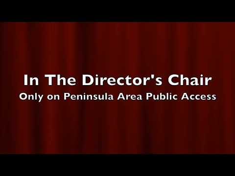 IN THE DIRECTOR'S CHAIR - Only on Peninsula Area Public Access