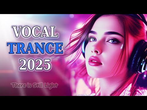 There is Still Light : 🎧 Vocal Trance 2025 🎧 Vol. 13  🎶 Trance Music Mania 2025 🎶