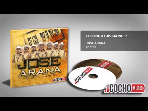 JOSE ARANA 2017 - CORRIDO A LUIS GALINDEZ (EN VIVO) COCHO Music