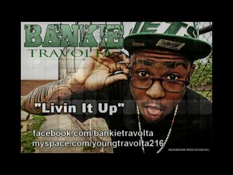 Bankie Travolta "Livin It Up"