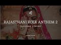 RAJASTHANI FOLK ANTHEM 2 (Slowed+Reverb) | Mashup Song | Rashmi | Mr Radhey | Chauhan X Music