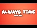 Miguel - Always Time (Lyrics)