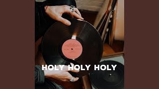 Download lagu Holy Holy Holy mp3 Download lagu Holy Holy Holy mp3
