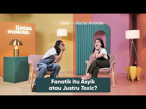 Lintas Makna Ep. 75 - Fanatisme, Fans Pasti Fanatik - Dikta & Rachel Amanda
