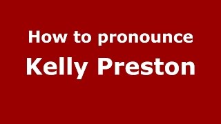 How to pronounce Kelly Preston