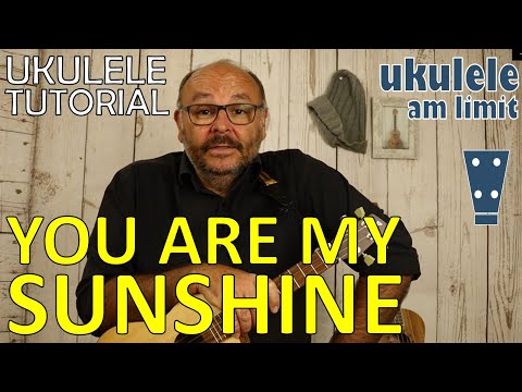 YOU ARE MY SUNSHINE - Ukulele leicht gemacht (Tutorial auf Deutsch)