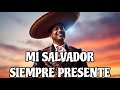 Mi Salvador Siempre Presente – Hermosa Canción Ranchera Cristiana de Fe y Esperanza 🙏