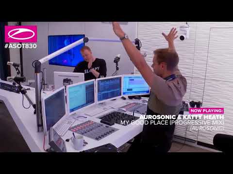 ASOT #830 Live Premier Aurosonic & Katty Heath   My Good Place