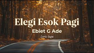 Download lagu LIRIK VIDEOS - Elegi Esok Pagi - Ebiet G Ade mp3