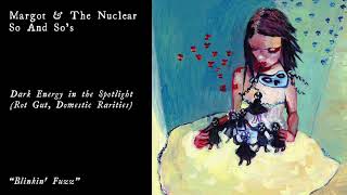 Margot &amp; The Nuclear So and So's - Blinkin' Fuzz (Official Audio)