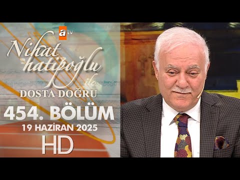 Nihat Hatipoğlu ile Dosta Doğru 454. Bölüm | 19 Haziran 2025
