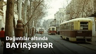 Dağıntılar altında Bayırşəhər - Sənədli film