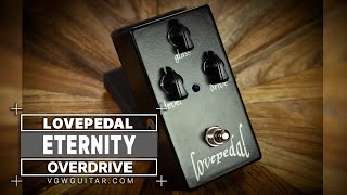 Video thumbnail for Lovepedal Eternity Overdrive Demo!  VGW by Vintage Guitar Workshop