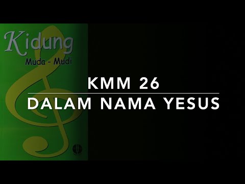 KMM 26 — Dalam Nama Yesus - Kidung Muda Mudi