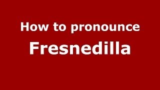 How to pronounce Fresnedilla