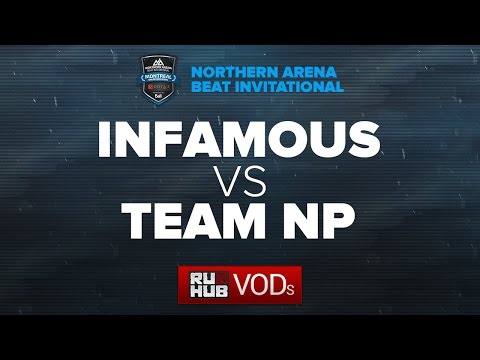 Infamous vs Team NP, Northern Arena BEAT Invitational, game 1