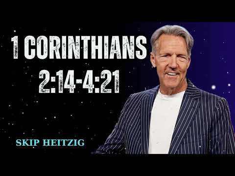 1 Corinthians 2:14-4:21 - Skip Heitzig Message