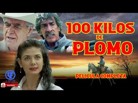 100 kilos de Plomo  Película Mexicana Campirana y accion  completa ©