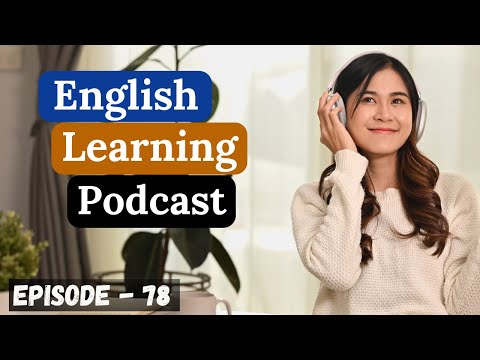 English Learning Podcast Conversation Episode 78| Upper-Intermediate| English Podcast Advanced Level