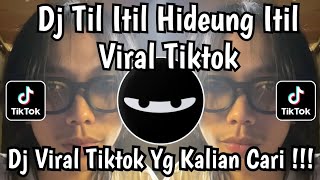 Download lagu DJ TIL ITIL HIDEUNG ITIL BODAS REMIX SUNDA VIRAL TIKTOK TERBARU 2025 mp3