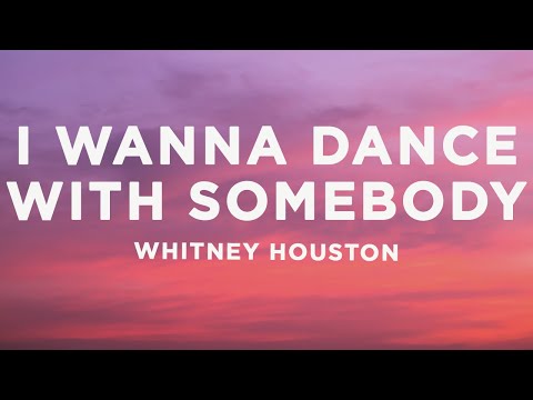 Whitney Houston - I Wanna Dance With Somebody (Lyrics)