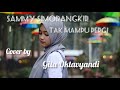 Sammy Simorangkir Tak Mampu Pergi Cover By Gita Oktavyandi