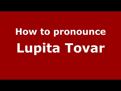 How do you say Lupita Tovar in Mexico (Mexican Spanish)? - PronounceNames.com