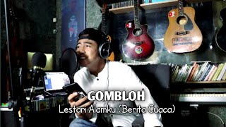 Download lagu GOMBLOH - Lestari Alamku (Berita Cuaca) - Cover mp3