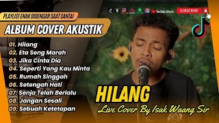 Download lagu HILANG - JUSTY ALDRIN Ft. WIZZ BAKER & TOTON CARIBO | JIKA CINTA DIA | LIVE COVER BY ISAK WAANG SIR mp3