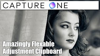 Capture One - Mastering The Adjustment Clipboard & Creating Styles