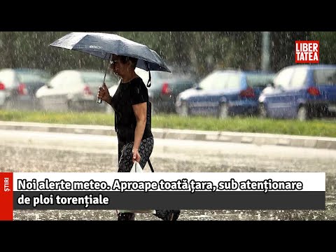 Noi alerte meteo. Aproape toată țara, sub atenționare de ploi torențiale |Libertatea