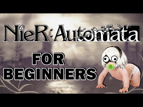 NIER AUTOMATA FOR BEGINNERS