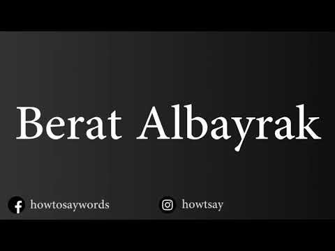 How To Pronounce Berat Albayrak